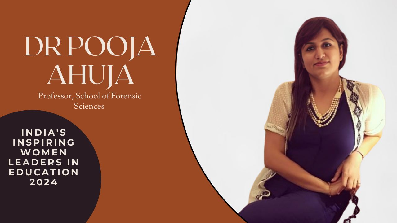 Shaping the Future of Forensic Science: Prof. (Dr.) Pooja Ahuja’s Inspiring Legacy in Education and Innovation